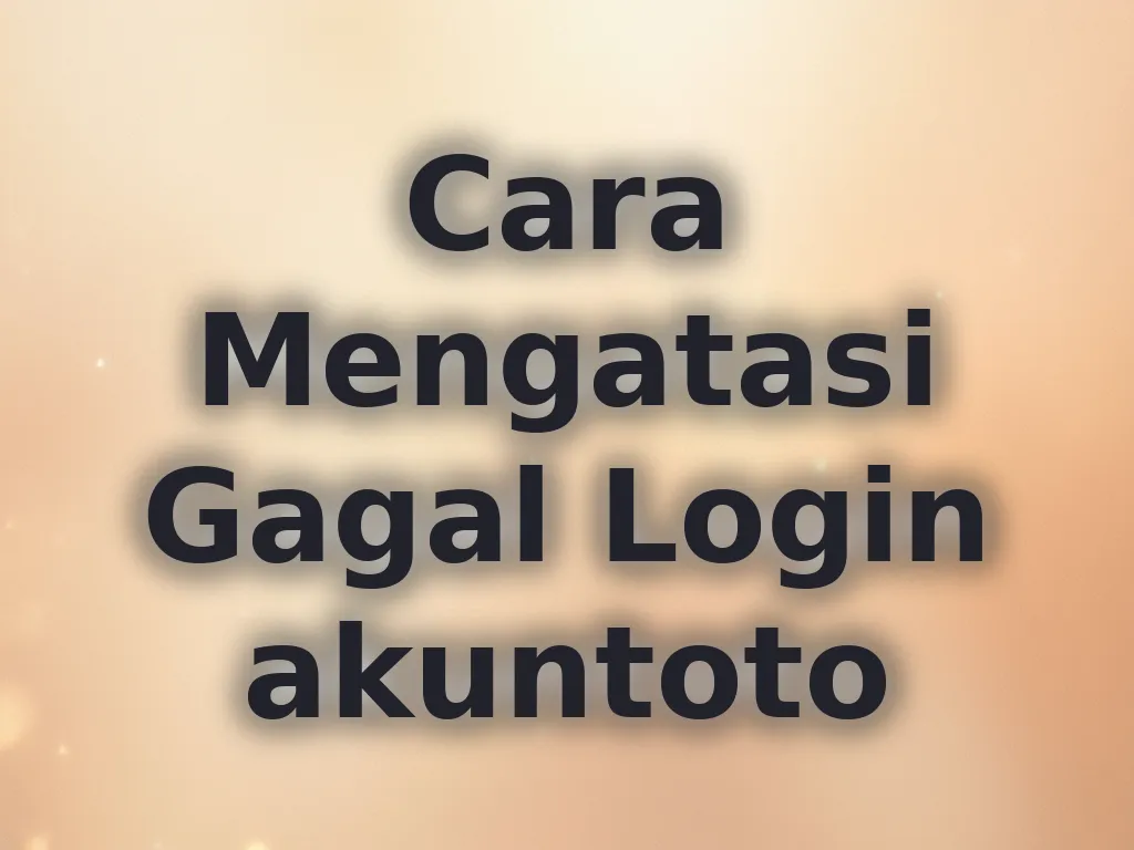 Cara Mengatasi Gagal Login akuntoto